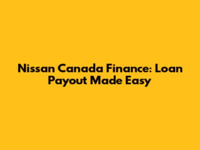Nissan Canada Finance: Loan Payout Made Easy