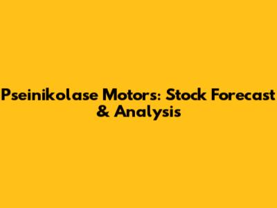 Pseinikolase Motors: Stock Forecast & Analysis