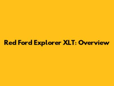 Red Ford Explorer XLT: Overview